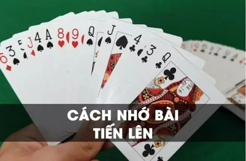 Cách nhớ bài tiến lên tối ưu để vượt qua mọi đối thủ